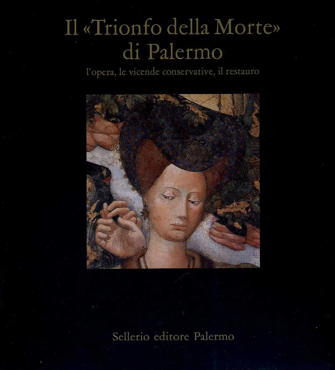 Il trionfo della Morte di Palermo. L'opera, le vicende conservative, il restauro