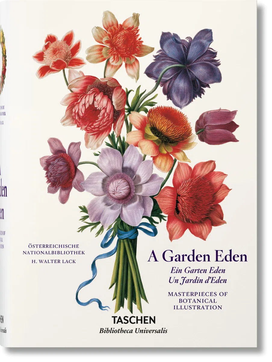 A Garden Eden / Ein Garten Eden / Un Jardin d'Eden: Masterpieces of Botanical Illustration / Meisterwerke der Botanischen Illustration / Chefs-D'Oeuvre de L'illustration Botanique